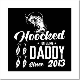 Hooked On Being Daddy Since 2013 Posters and Art